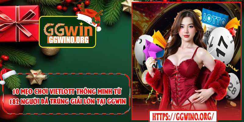10 mẹo chơi Vietlott thông minh từ 182 người đã trúng giải lớn tại GGWIN