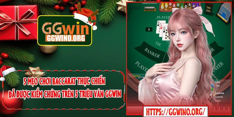 5 Mẹo Chơi Baccarat Thực Chiến Đã Được Kiểm Chứng Trên 5 Triệu Ván GGWIN