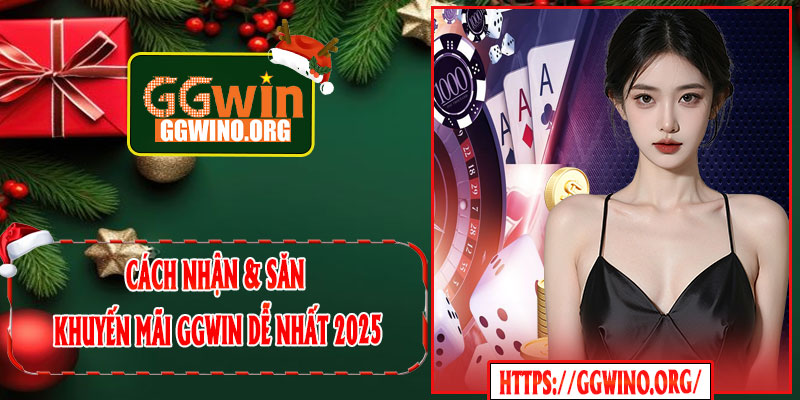 Cách Nhận & Săn Khuyến Mãi GGWIN Dễ Nhất 2025