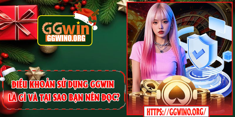 Điều Khoản Sử Dụng GGWIN Là Gì Và Tại Sao Bạn Nên Đọc?