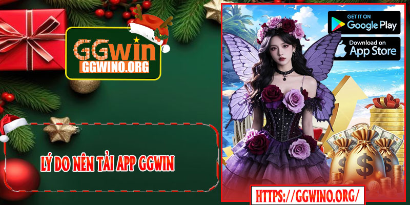 Lý Do Nên Tải APP GGWIN
